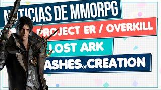 Noticias de MMORPG en 2022  LOST ARK ▶ PROJECT ER & OVERKILL  ▶ ASHES OF CREATION