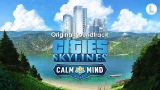Calm The Mind Radio | Cities Skylines Original Soundtrack