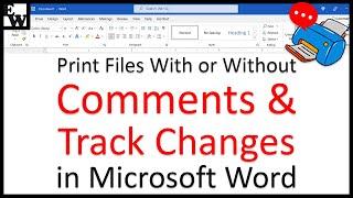 How to Print Files with or without Comments and Track Changes in Microsoft Word