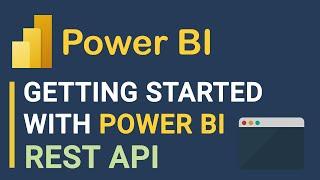 Getting Started With Power BI API (Set Up, Configuration, Examples)