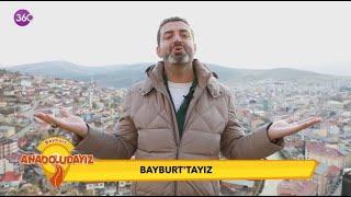 Anadoludayız - Bayburt - 17 12 2022