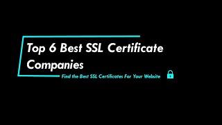 Top 6 Best SSL Certificate Companies