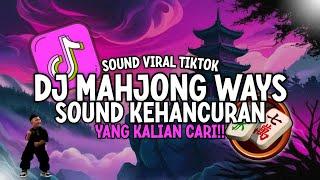 DJ MAHJONG WAYS SOUND KEHANCURAN VIRAL TIKTOK | DJ MELODI SLOW REMIX KOPLO TERBARU