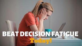 Beat Decision Fatigue Today! (Proven Strategies That Work!)