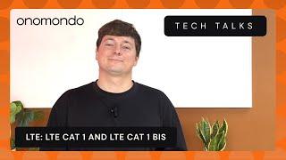 What is LTE? | IoT Basics (Cat 1bis vs LTE Cat 1) | Tech Talks 2.0