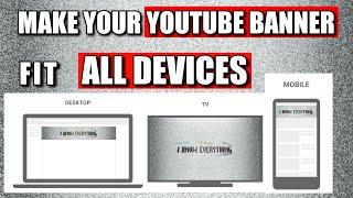 Youtube Banner Perfectly Fit All Devices (Easy way)