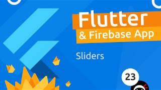 Flutter & Firebase App Tutorial #23 - Sliders