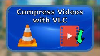 How to Compress A Video with VLC