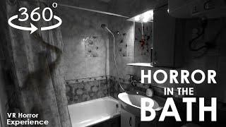 VR 360: Horror in the Bath | Video Experience 4K