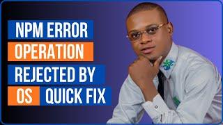 NPM Error - Operation Rejected By Operating System (Quick Fix)