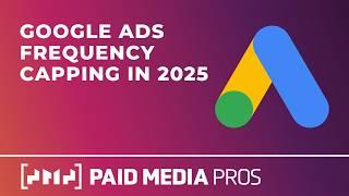 Google Ads Frequency Capping in 2025