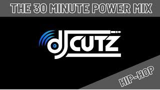 DJ Cutz | The 30 Minute Power Mix - Hip-Hop