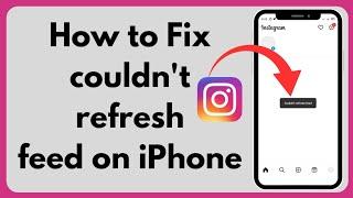 How to Fix couldn't refresh feed on iPhone | Instagram Couldn't Refresh Feed | iPhone - iOS