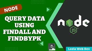 44. Query data from Mysql database using FindAll & FindByPk methods Sequelize Express App - NodeJS