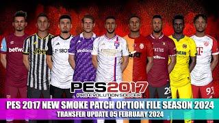 PES 2017 NEW SMOKE PATCH OPTION FILE SEASON 2024 | TRANSFER UPDATE 05 FEBRUARY 2024