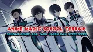 8 Anime Magic School Terbaik mempunyai Kekuatan Overpower yang Misterius!