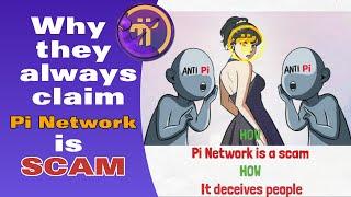 Why they always claim Pi Network is SCAM ?