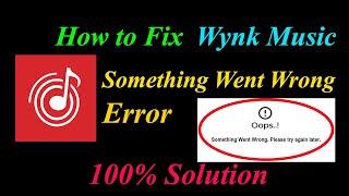 How to Fix Wynk Music  Oops - Something Went Wrong Error in Android & Ios - Please Try Again Later