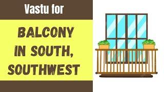 क्या आपकी बालकनी घर की दक्षिण / दक्षिण-पश्चिम दिशा में है? Balcony in South and Southwest directions