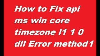 How to Fix api ms win core timezone l1 1 0 dll Error 1