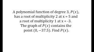 Find a Polynomial Function Given the Zeros, Multiplicity, and (0,a) (Degree 3)