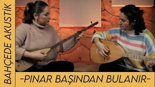 Burcu Koşar & Birgül Tınmaz | Pınar Başından Bulanır  #türkü