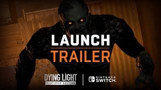 Dying Light Platinum Edition | Nintendo Switch Launch Trailer