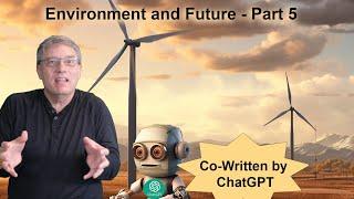 The Environment and The Future of Oil & Gas by ChatGPT - Video 5