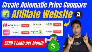 How to Create an Automatic Price Comparison Website of Amazon & Flipkart & Earn Affiliate Commision