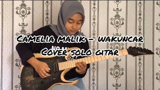 Camelia Malik - Wakuncar (Solo Gitar Cover)