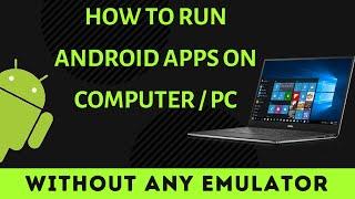 How to Run Android Apps on PC Without Any Emulator | Run Android Apps on Windows 10 Without Emulator