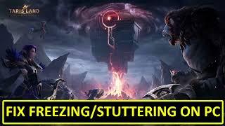 How To Fix Tarisland Freezing On PC | How To Fix Tarisland Stuttering On PC