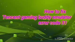 pubg tencent gaming emulator error 31 fixed