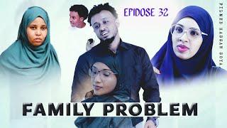 SOMALI FAMILY PROBLEM EPISODE 32 ( QISO DHAB AH MUSALSAL 2024)