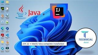 Install JDK 22 + IntelliJ Idea on Windows 11/ 10 || Detailed Installation guide || @Technical Assist