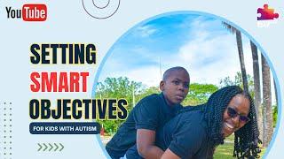 How To Set S.M.A.R.T. Objectives for Kids With Autism | Autistic Edge | Terry-Ann Alleyne