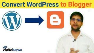 How to Convert WordPress Site to Blogger 2020 | WordPress Ko Blogger Me Convert/Import Kaise Kare