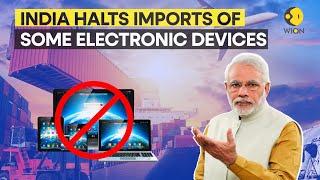 Why has India restricted the import of laptops, computers & tablets? | WION Originals