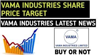 VAMA INDUSTRIES SHARE PRICE TARGET - VAMA INDUSTRIES SHARE LATEST NEWS - BY FINANCIAL EDUCATION