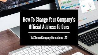 How To Change Your Company’s Official Address To Ours | 1stChoice Company Formations LTD