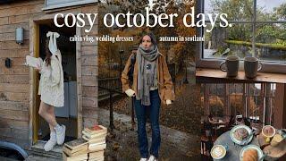 cosy october day | autumn in edinburgh, cosy cabin trip + finding my wedding dress! 