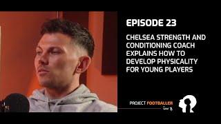 Chelsea Strength and Conditioning Coach explains how to develop Physicality for young players