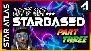 Star Atlas: LETS GET STARBASED (part 3)