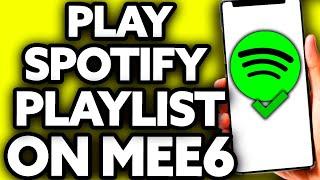 How To Play Spotify Playlist on MEE6 [EASY]