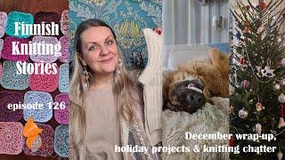 Finnish Knitting Stories - Episode 126: December wrap-up, holiday projects & knitting chatter