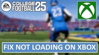 How To Fix College Football 25 Not Loading or Stuck on Loading Screen On Xbox