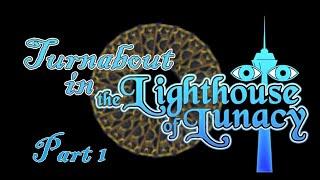 Turnabout in the Lighthouse of Lunacy [FT] Part 1: In The Cursed Tower