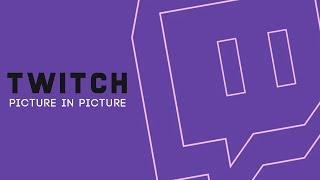 How to get picture in picture mode on Twitch