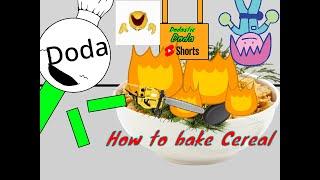 Dodastic Doda Shorts: How to Bake Cereal [animation] {tutorial} JOKE