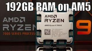 192gb of DDR5 RAM on AMD Ryzen 9 7950x